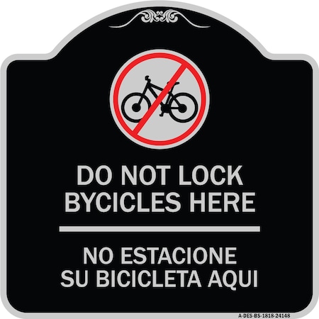 Do Not Lock Bicycles Here No Estacione Su Bicicleta Aqui Heavy-Gauge Aluminum Architectural Sign